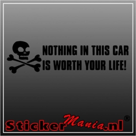 Nothing in this car is worth your life! sticker