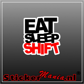 Eat Sleep Shift Full Colour sticker