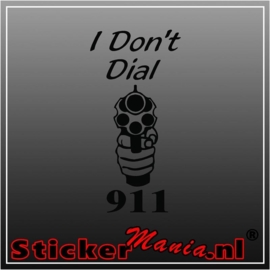 I dont dail 911 sticker