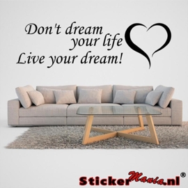 Don't dream your life, live your dream muursticker