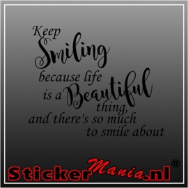 Keep smiling life is a beautiful thing muursticker