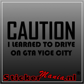 Caution i learned to drive on GTA vice city sticker