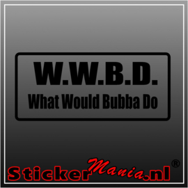 What Would Bubba Do sticker