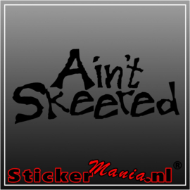 Ain't skeered 2 sticker