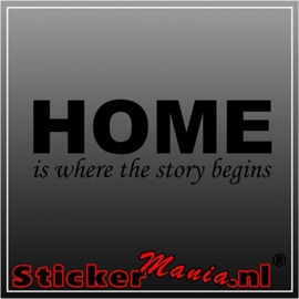 Home is where the story begins muursticker