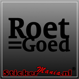 Roet=Goed sticker