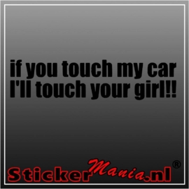 If you touch my car, i'll touch your girl sticker