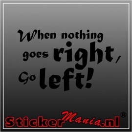 When nothing goes right, go left! muursticker