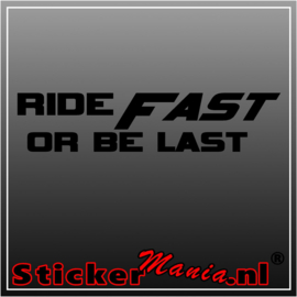 Ride fast or be last sticker