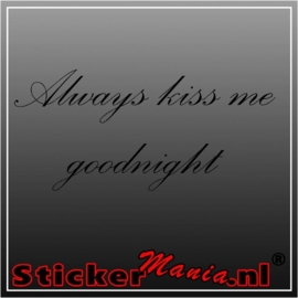 Always kiss me goodnight sticker