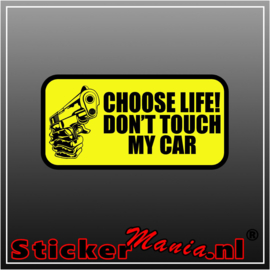 Choose Life! Dont Touch My Car Full Colour sticker