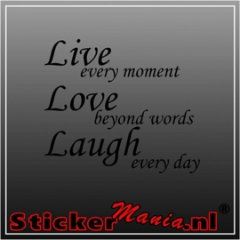 Live every moment, love beyond words, laugh every day muursticker