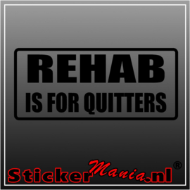 Rehab is for quitters sticker