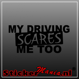 My driving scares me too sticker