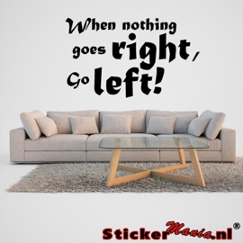 When nothing goes right, go left! muursticker