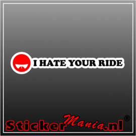 I Hate Your Ride Full Colour sticker