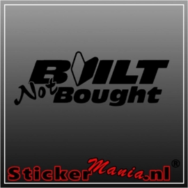 Built not bought sticker