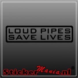 Loud pipes save lives sticker