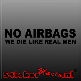 No airbags, we die like real men sticker