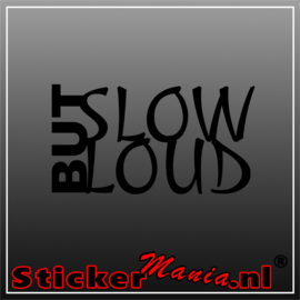 Slow but loud sticker