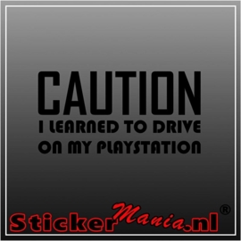 Caution, i learned to drive on my playstation sticker