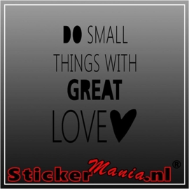 Do small things with great love muursticker