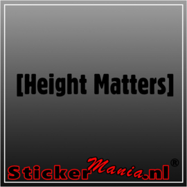 Height matters sticker
