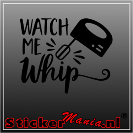 Watch me whip sticker