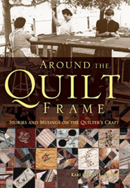 Boeken | Quilt | Around the Quilt Frame: Stories and Musings on the Quilter's Craft