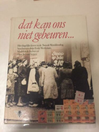 Boeken | Geschiedenis | Nederland | Dat kan ons niet gebeuren ... het dagelijks leven in de Tweede Wereldoorlog