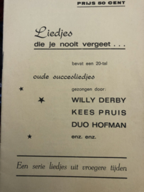 1949 | Muziek | Songteksten | Liedjes die je nooit vergeet... bevat een 20-tal oude succesliedjes gezongen door Willy Derby, Kees Pruis Duo Hofman