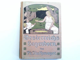 VERKOCHT | 1913 Österreichs Sagenborn. Für die Jugend und das Volk ausgewählt und neu erzählt - Fredrich Kutmayer - Jugendstil