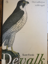 Boeken | Natuur | De Valk : over valkerij en wilde vogels - Kester Freriks - 2008