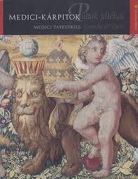 Boeken | Tapijtkunst | Medici Tapestries - Medici-Kárpitok Puttók játékai 'Ginochi di Putti'