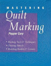 VERKOCHT | Boeken | Quilt | Mastering Quilt Marking Marking Tools and Techniques, Choosing Stencils, Matching Borders and Corners - Pepper Cory