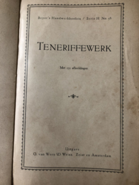 VERKOCHT | 1915 | Boeken | Handwerken | Teneriffe | Beyers handwerkboeken Serie H no. 58 - Teneriffewerk met 152 afbeeldingen | Uitgave G. van Wees Zeist en Amsterdam | Teneriffekant