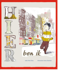 2014 | Hier ben ik: een verhaal door Patti Kim met illustraties van Sonia Sánchez