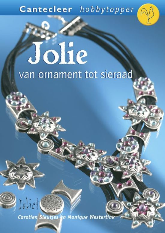 Cantecleer hobbytopper | Jolie van ornament tot sieraad - Carolien Sleutjes en Monique Westerlink | 2006