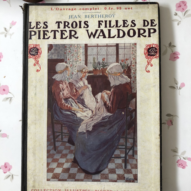 1912 | Les Trois Filles de Pieter Waldorp - Collection Illustrée Pierre Lafitte & Cie - Jean Bertheroy