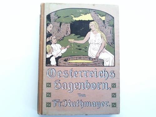 Boeken | Oostenrijk | Österreichs Sagenborn. Für die Jugend und das Volk ausgewählt und neu erzählt - Fredrich Kutmayer - Jugendstil - 1913
