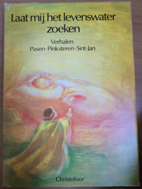 Laat mij het levenswater zoeken (Lente-zomer verhalen)