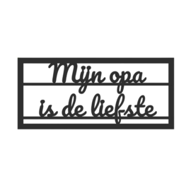 "Mijn opa is de liefste" – 3D geprinte quote – minimalistische decoratie