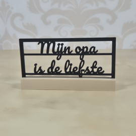 "Mijn opa is de liefste" – 3D geprinte quote – minimalistische decoratie