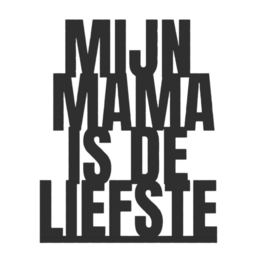"Mijn mama is de liefste" – 3D geprinte quote – minimalistische decoratie