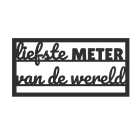 "Liefste meter van de wereld" – 3D geprinte quote  – minimalistische decoratie