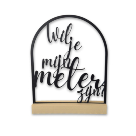 Quote in boog – “Wil je mijn meter zijn?”