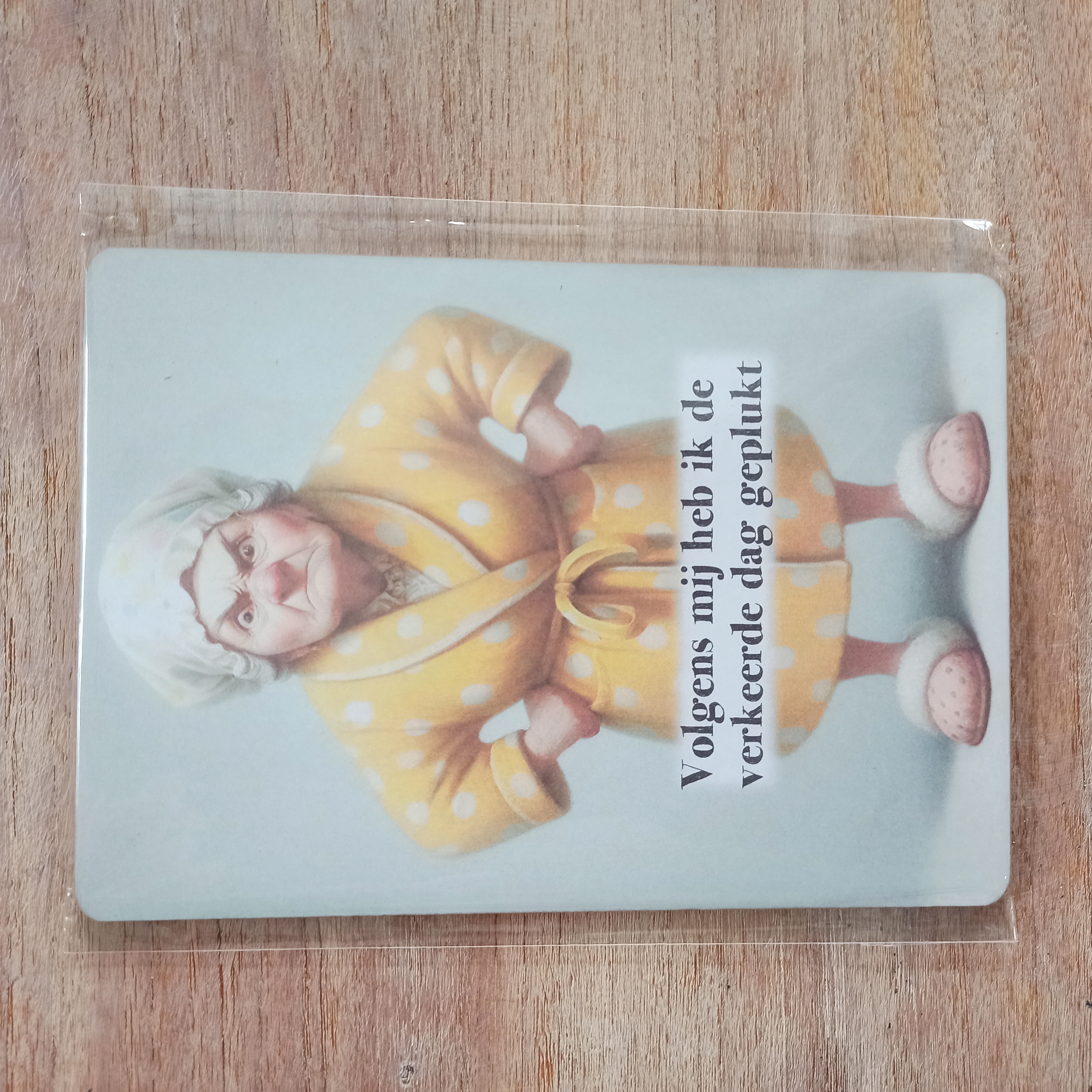 Decoratie bordje: Volgens mij heb ik de verkeerde dag geplukt