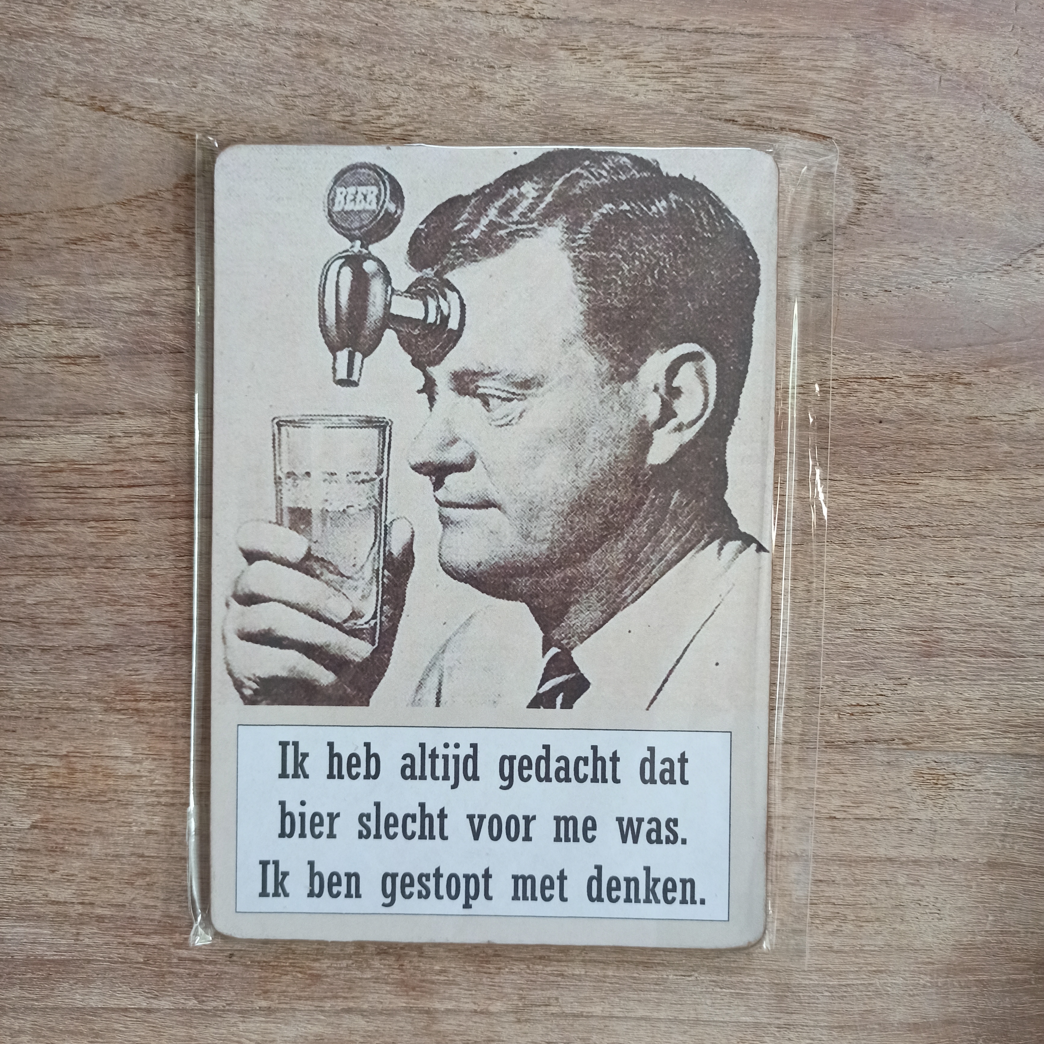 Decoratie bordje: Ik heb altijd gedacht dat bier.....