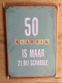 Tekst bordje 47 Vijftig is maar 21.....