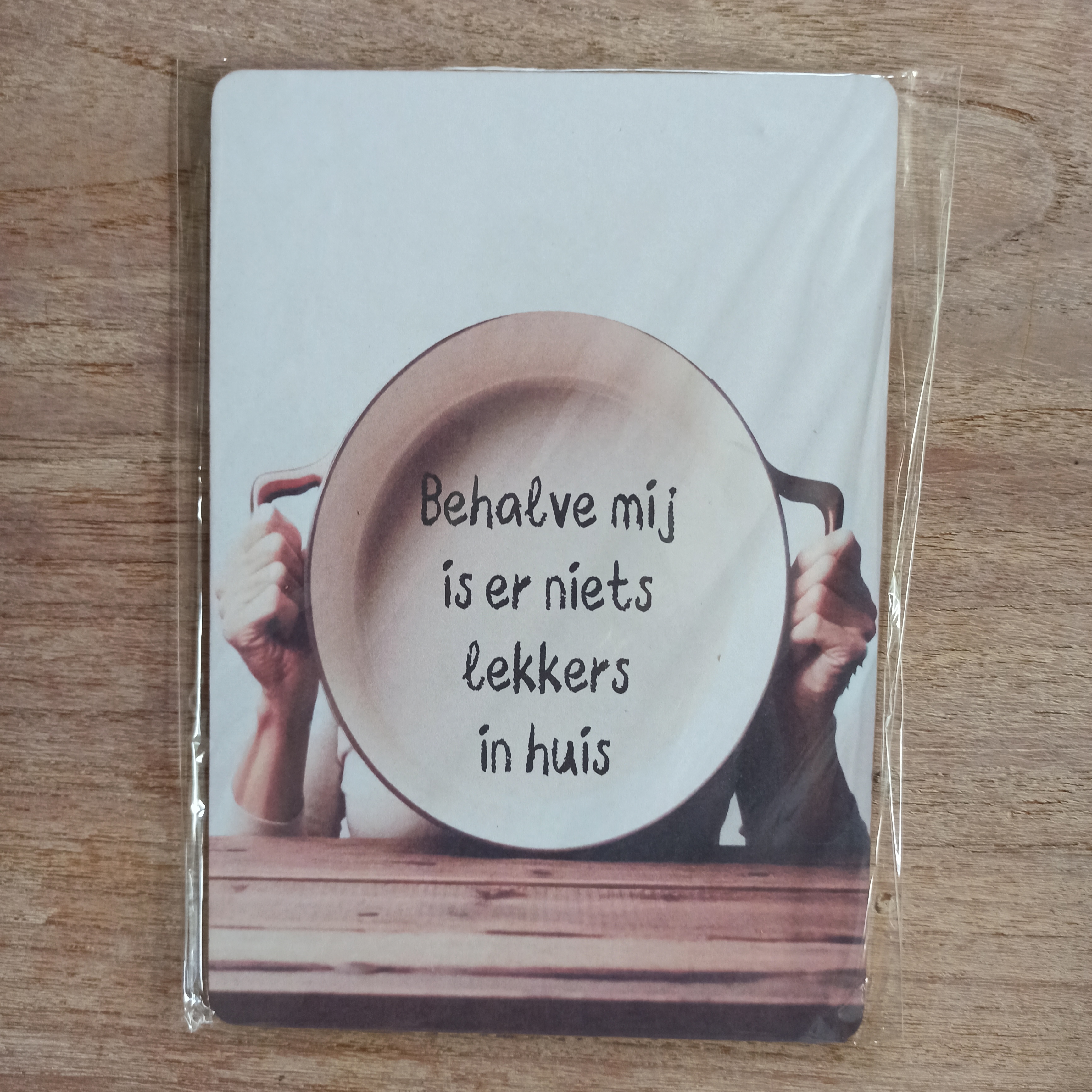 Decoratie bordje: Behalve mij is er niets lekkers in huis